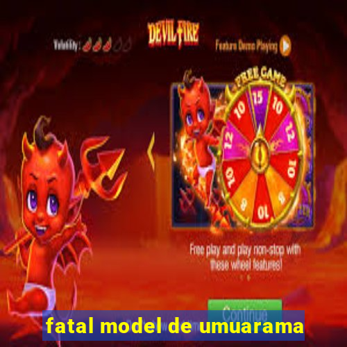 fatal model de umuarama